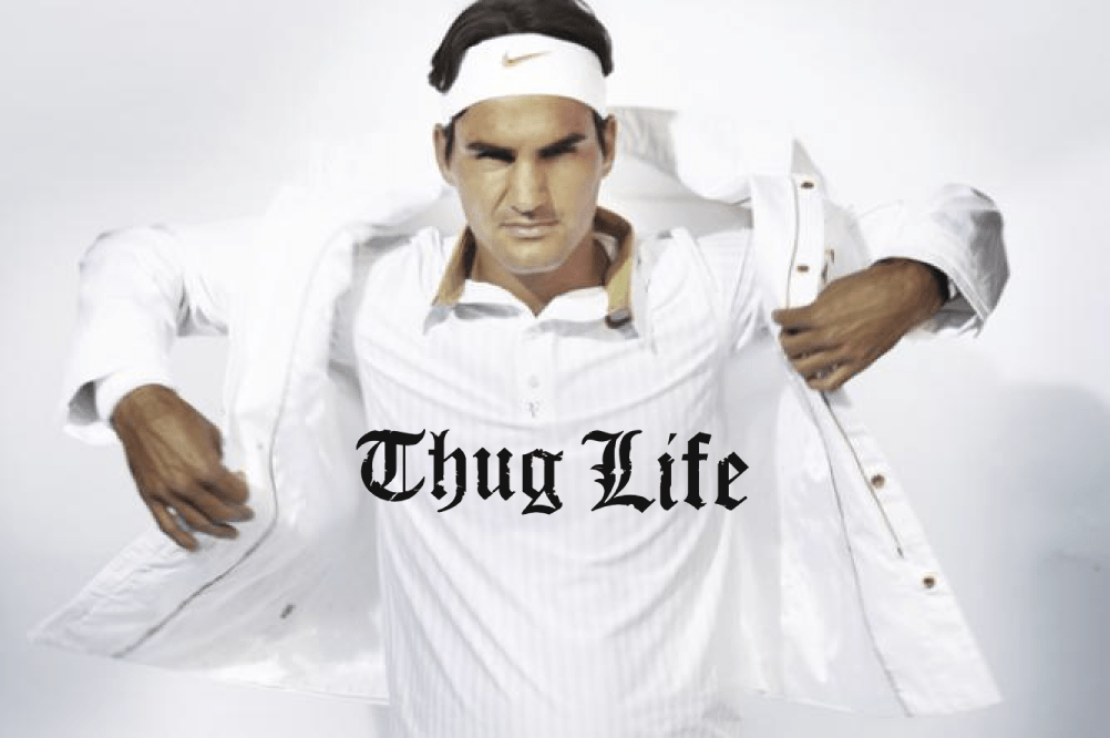 Roger Federer Thug Life