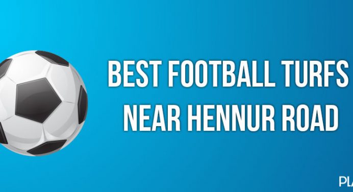 Best Football Turfs near Hennur Road