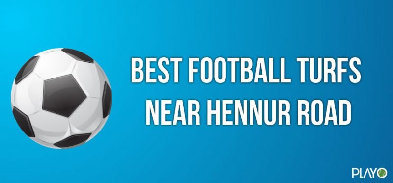 Best Football turfs near Hennur Road