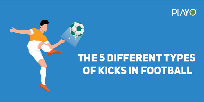 5 Different types of kicks in Football | Playo