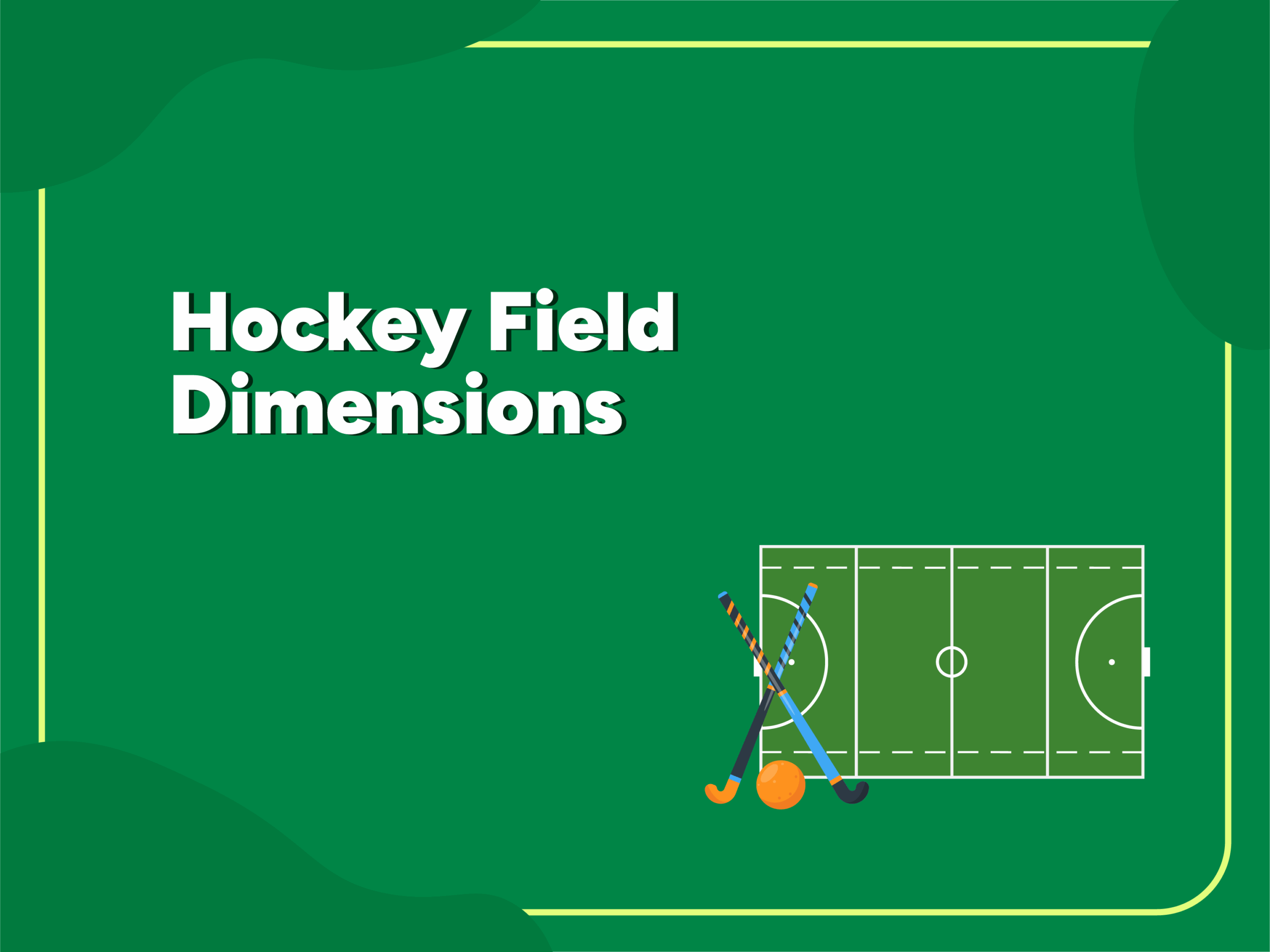 Illustrated hockey field layout with two hockey sticks and a ball on a green background, featuring the title “Hockey Field Dimensions.