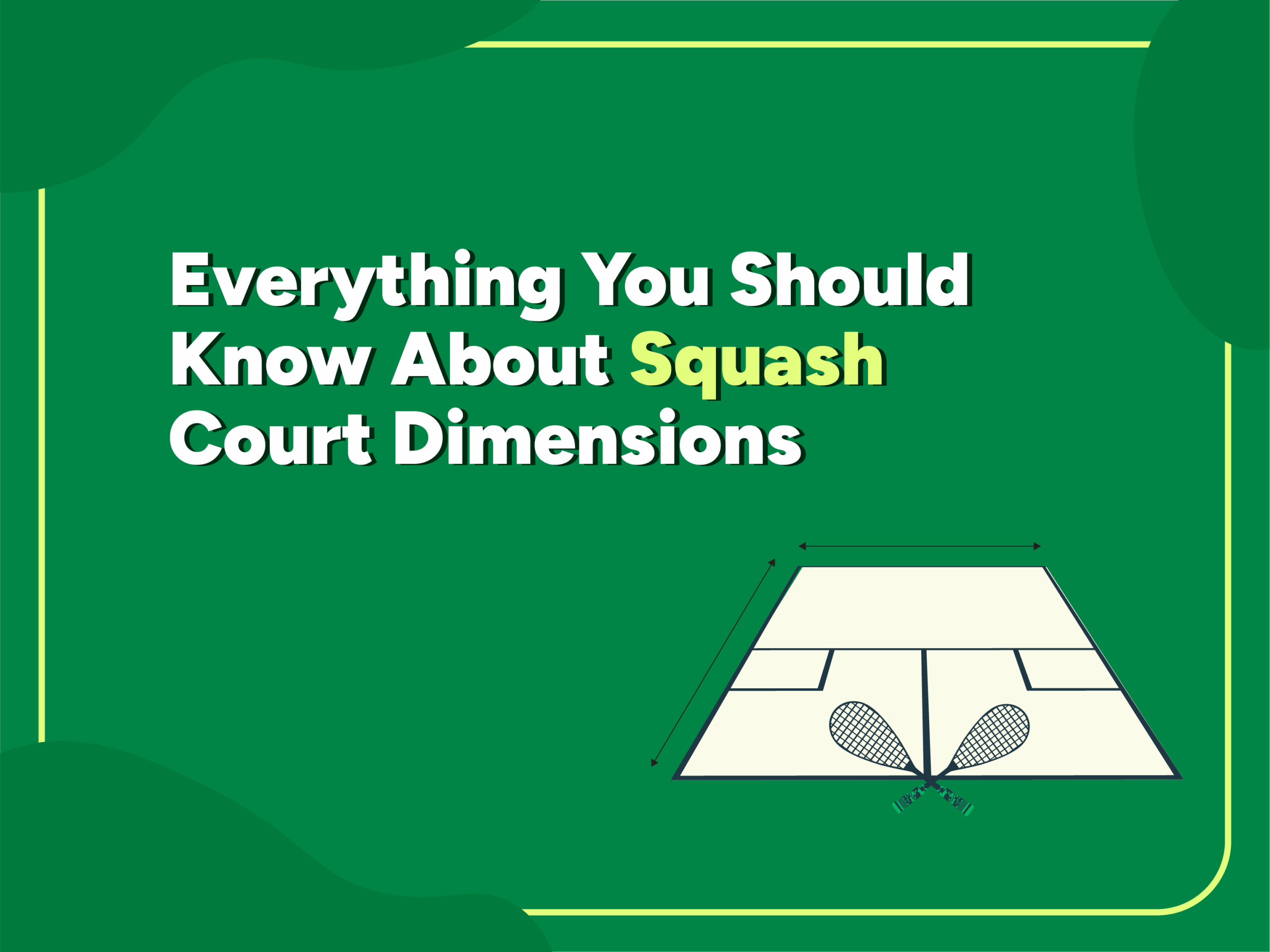 Thumbnail Image illustrating " Everything You Should Know About Squash Court Dimensions" with green background