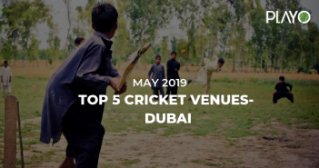 Top 4 Rated Cricket Venues In Dubai- May 2019