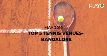 5 Top Rated Tennis Venues In Bangalore- May 2019