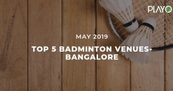 5 Top-Rated Badminton Venues In Bangalore- May 2019