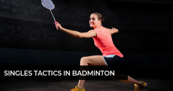 Badminton: Singles Tactics That You Can Use To Win The Match Badminton_ Singles Tactics That You Can Use To Win The Match