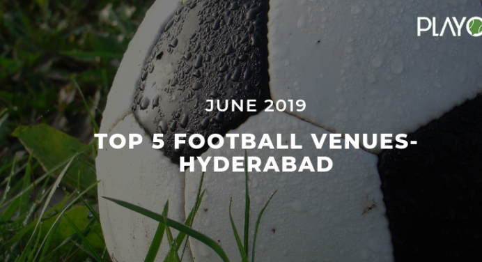 5 Top-Rated Football Venues In Hyderabad- June 2019