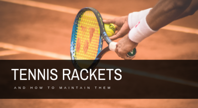 Tennis: Easy Tips To Maintain Your Rackets