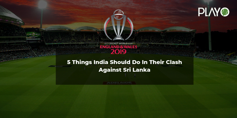 5 Things India Should Do in Their Clash Against Sri Lanka