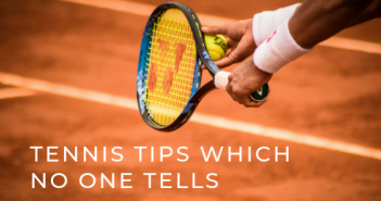5 Tennis Tips Which No One Tells You