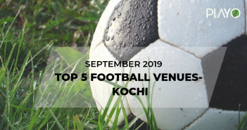 5 Top-Rated Football Venues In Kochi- September 2019