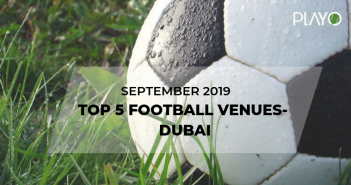 5 Top-Rated Football Venues In Dubai- September 2019