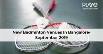 New Badminton Venues In Bangalore- September 2019