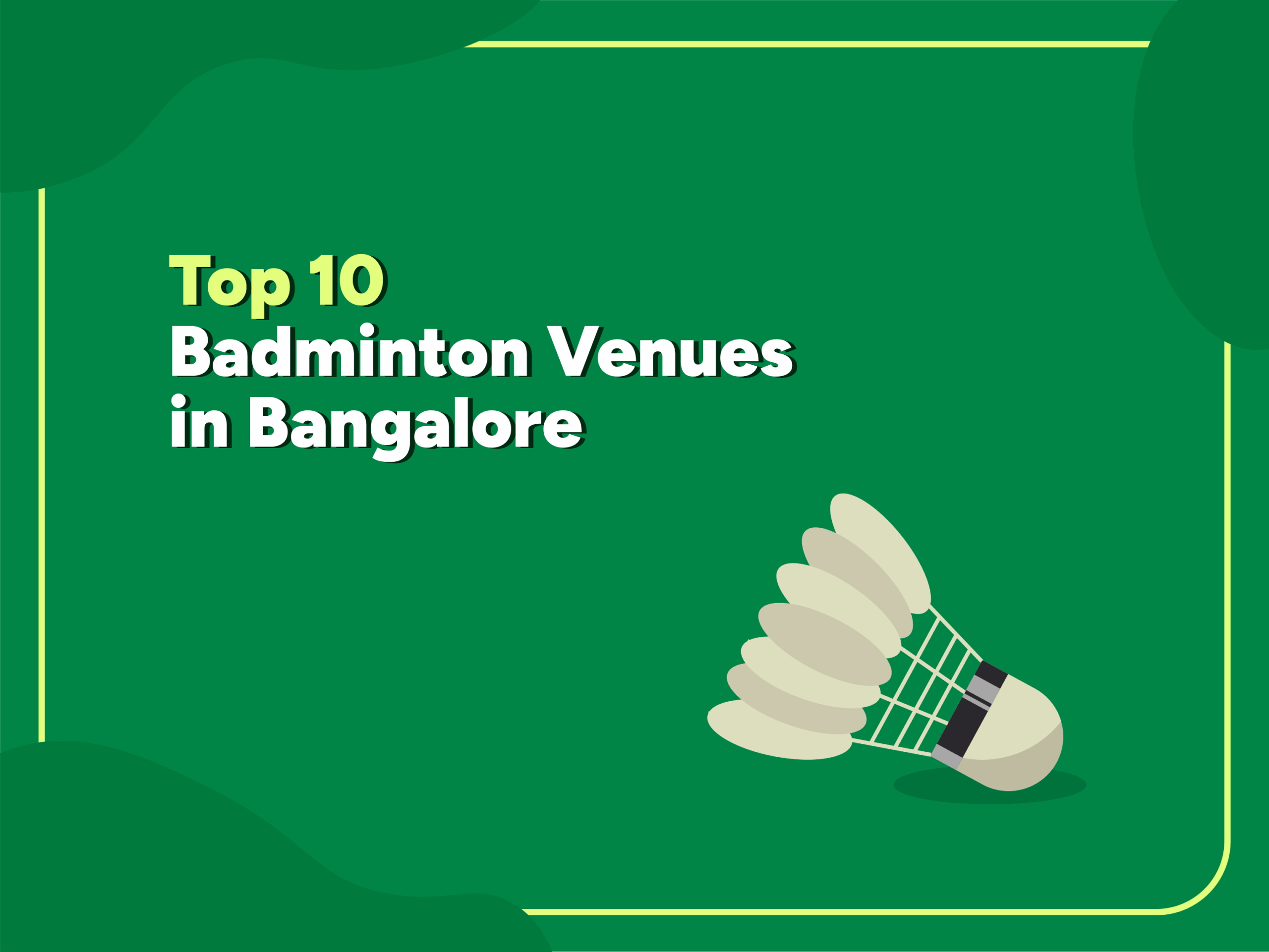 Top 10 Badminton Venues in Bangalore