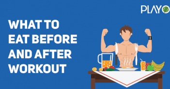 Workout Nutrition: What To Eat Before And After To Maximise Benefits