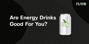 Are energy drinks good for you?