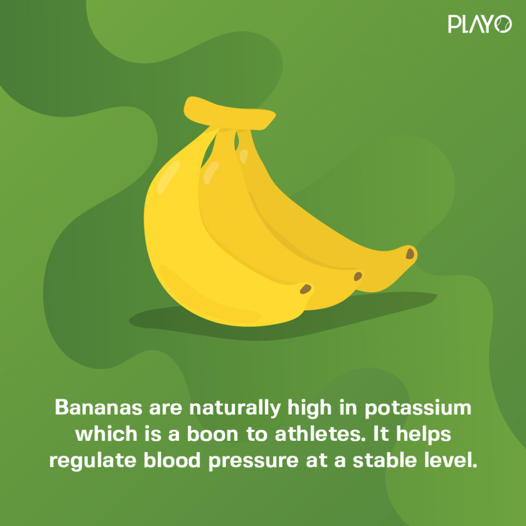 Bananas are naturally high in potassium which is a boon to athletes. It helps regulate blood pressure at a stable level. 