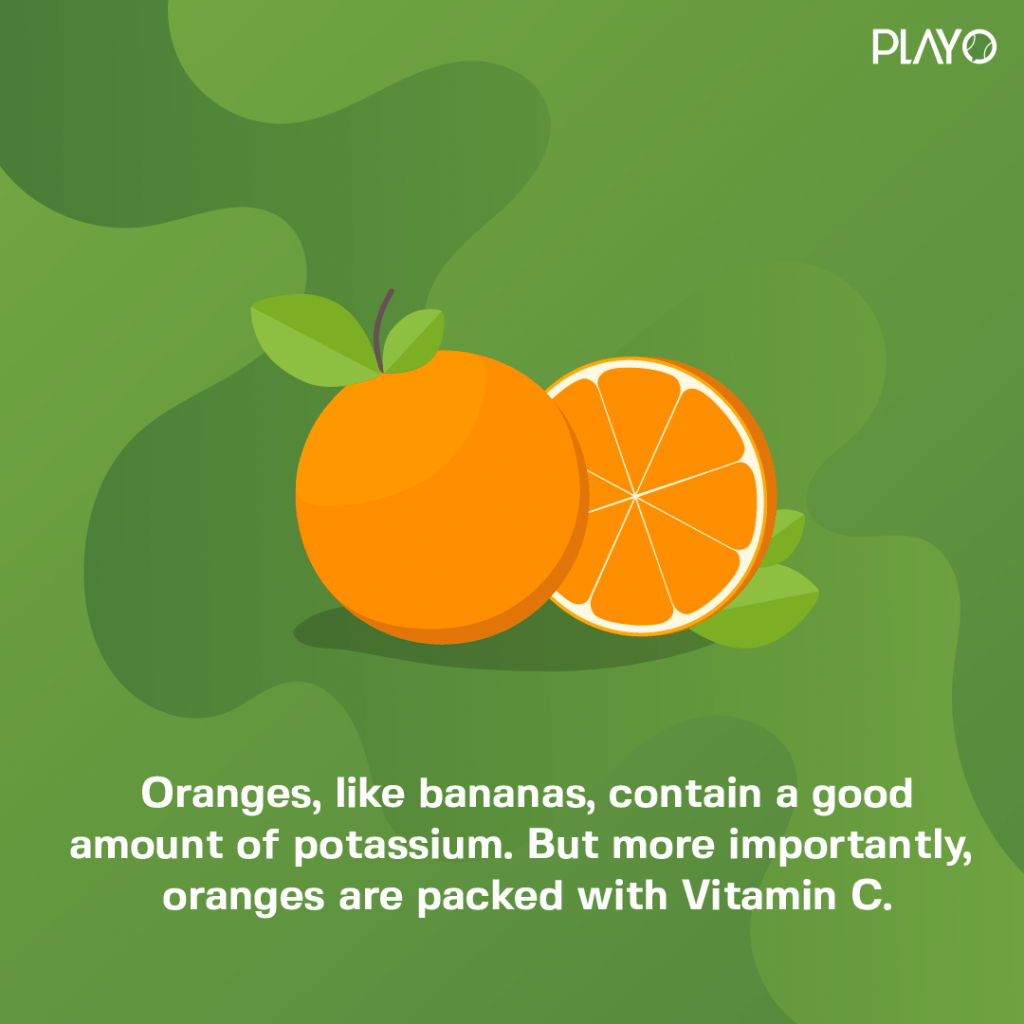 Oranges, like bananas, contain a good amount of potassium; but more importantly, oranges are packed with Vitamin C.