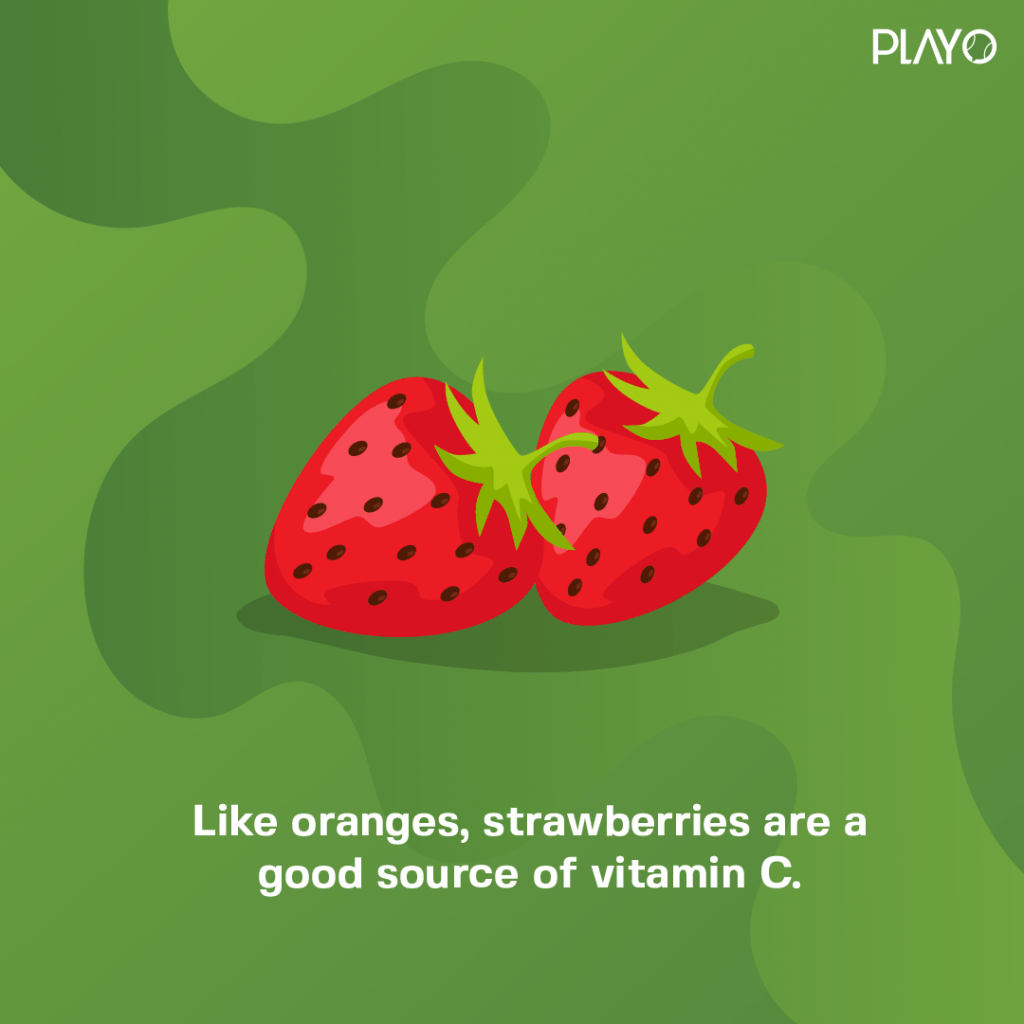 Like oranges, strawberries are a good source of vitamin C.