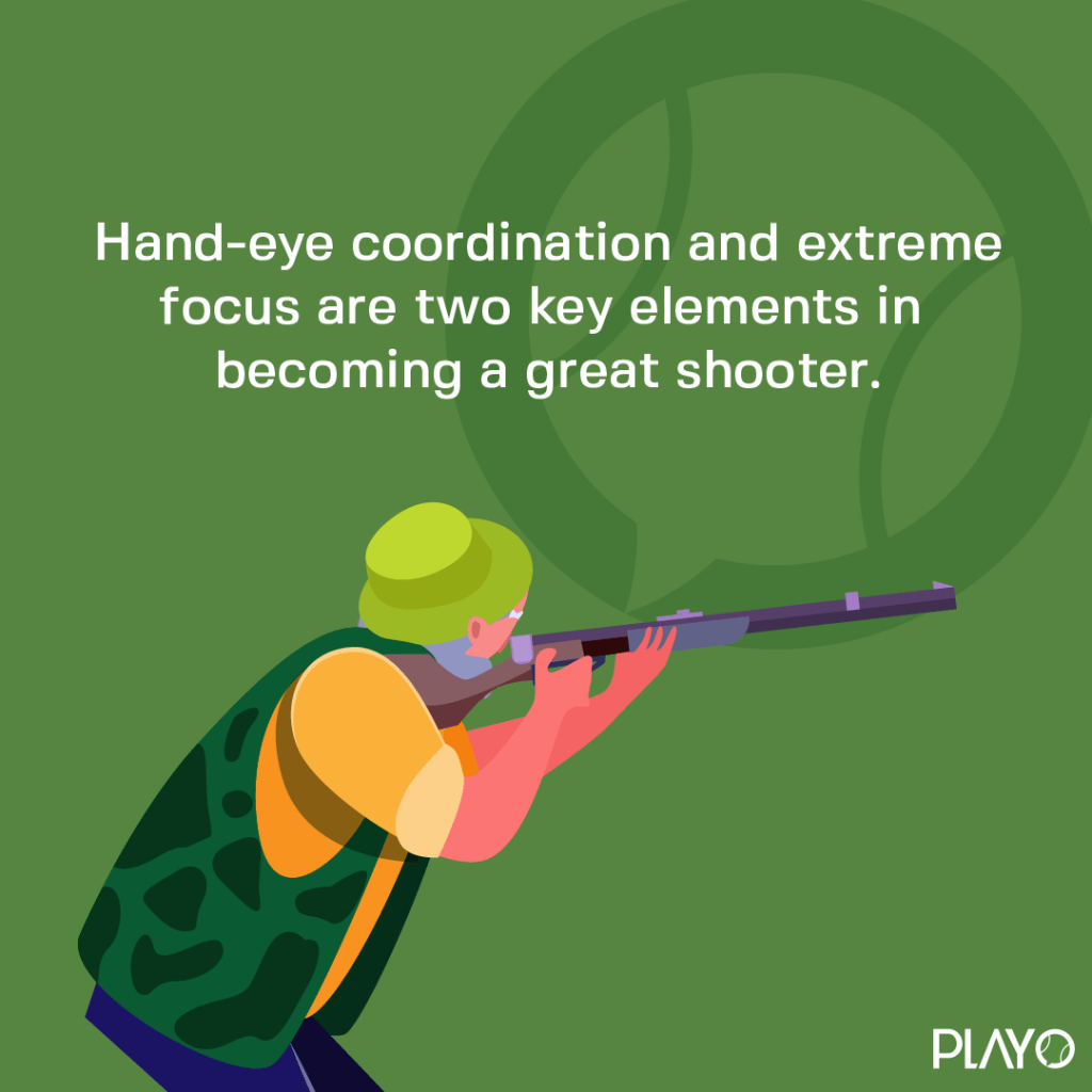 Hand-eye coordination and extreme focus are two key elements in becoming a great shooter. 