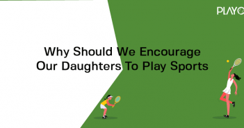 Why We Should Encourage Our Daughters To Play Sports?