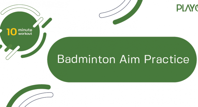 Badminton: 10-Minute Aim Practice Drills