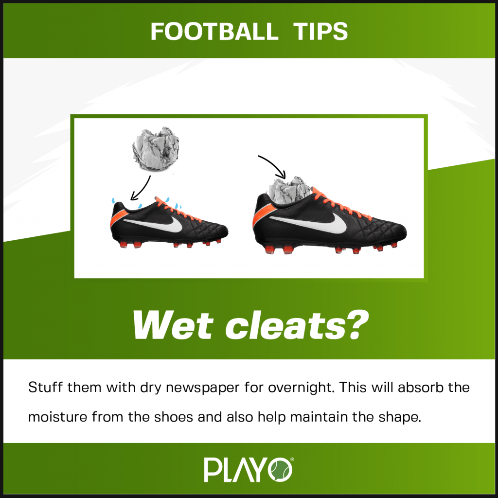 Wet cleats? Stuff them with dry newspaper overnight. This will absorb the moisture from the shoes and also help maintain the shape