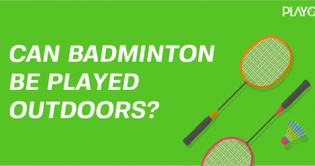 Can you play Badminton outdoors? | Badminton Playo play Badminton outdoors