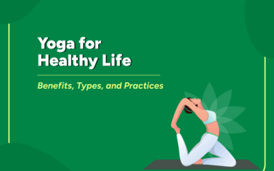 Yoga for Healthy Life: Benefits, Types, and Practices