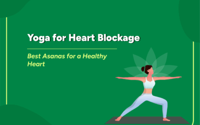 Yoga for Heart Blockage: Best Asanas for a Healthy Heart