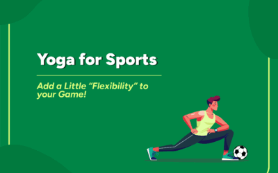 Yoga for Sports: Add a Little “Flexibility” to your Game!