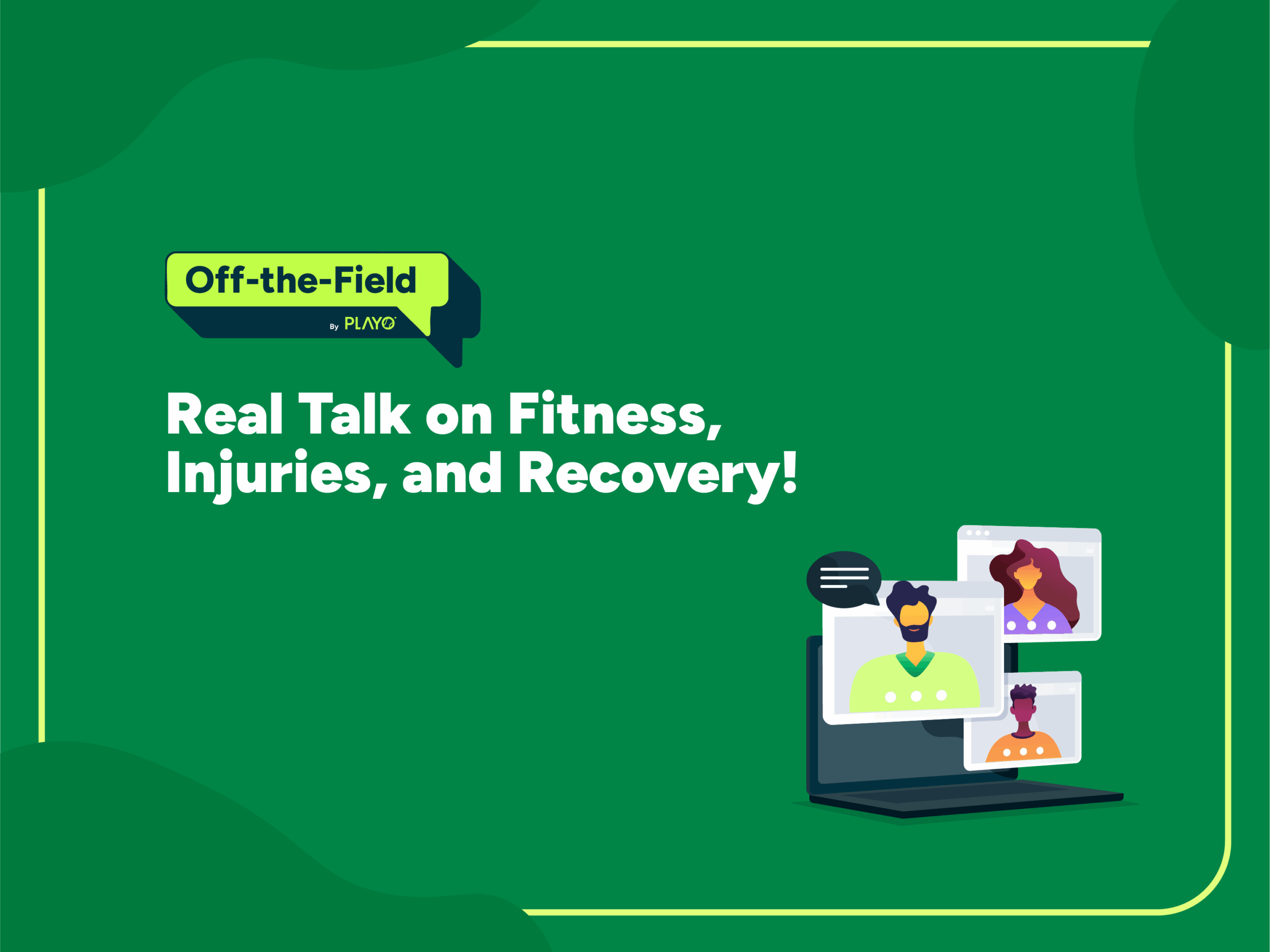 Green banner with text 'Off-the-Field by Playo: Real Talk on Fitness, Injuries, and Recovery' and illustrated people on video call screens.