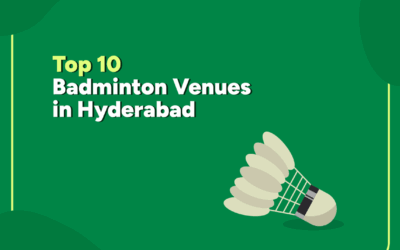 Top 10 Badminton Venues in Hyderabad