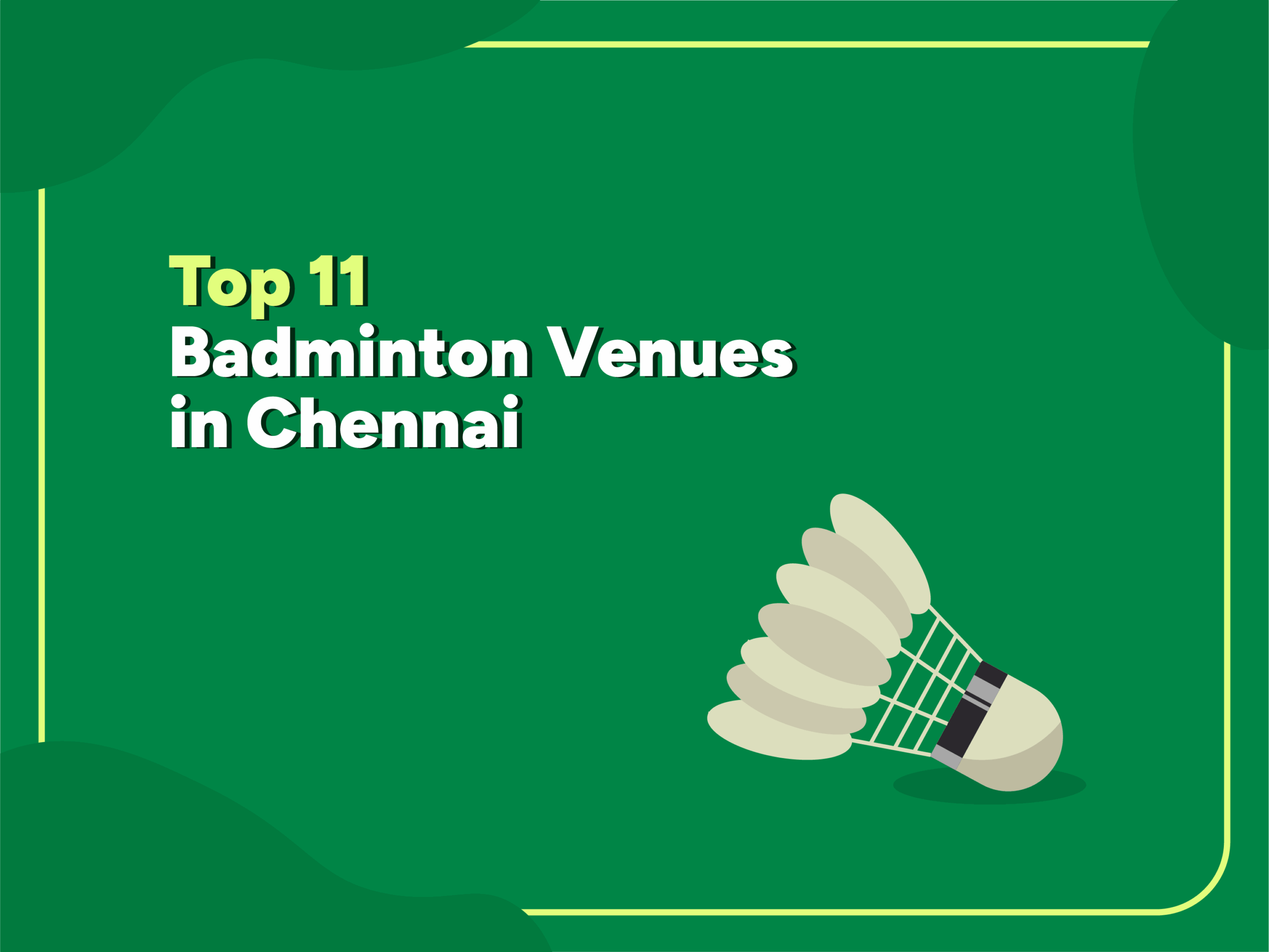 Illustration of a shuttlecock with bold text reading “Top 12 Badminton Venues in Chennai” on a green background.