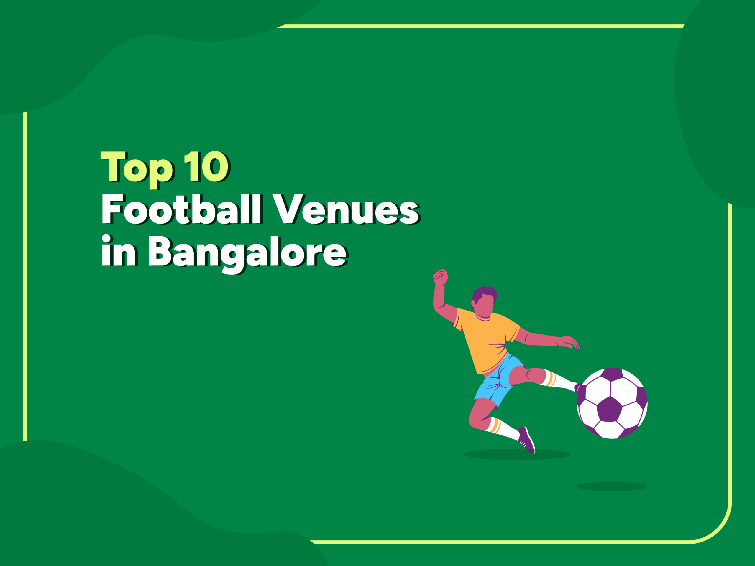 Illustration of a footballer kicking a soccer ball with text 'Top 10 Football Venues in Bangalore' on a green background