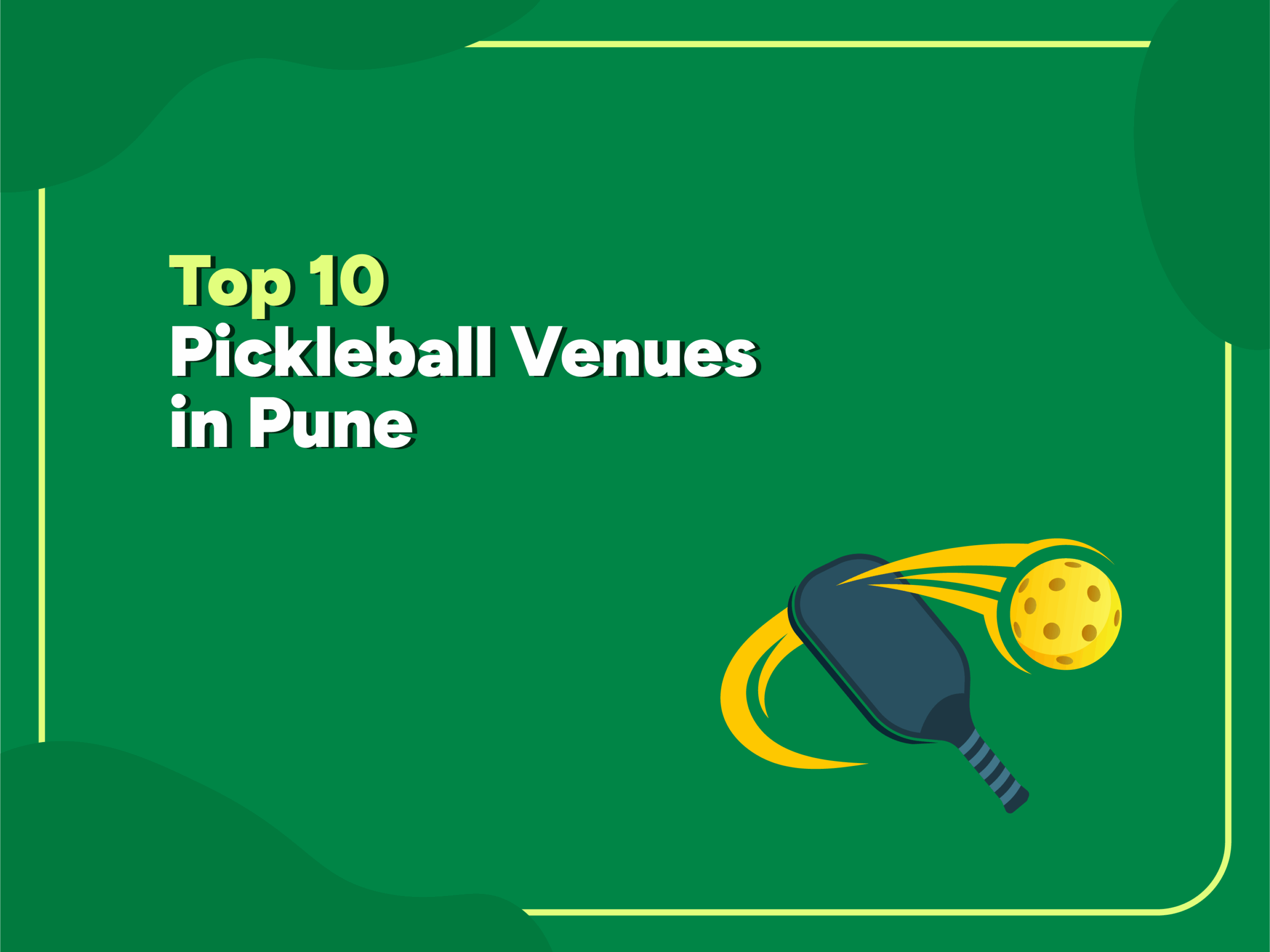 Graphic of a pickleball paddle hitting a yellow pickleball with the title 'Top 10 Pickleball Venues in Pune' on a green background.