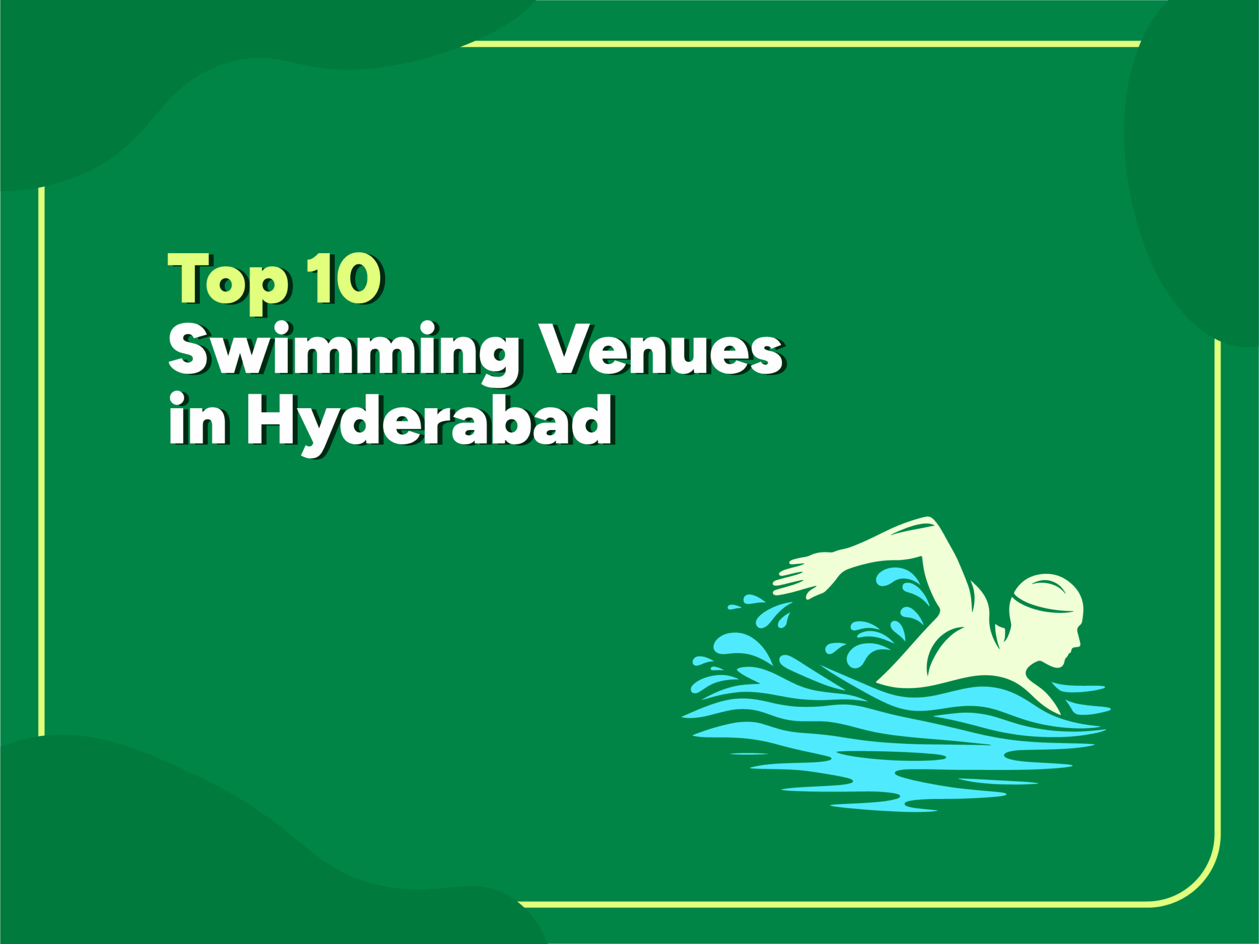 Green graphic thumbnail with the title 'Top 10 Swimming Venues in Hyderabad' and an illustration of a swimmer in water on the right side.