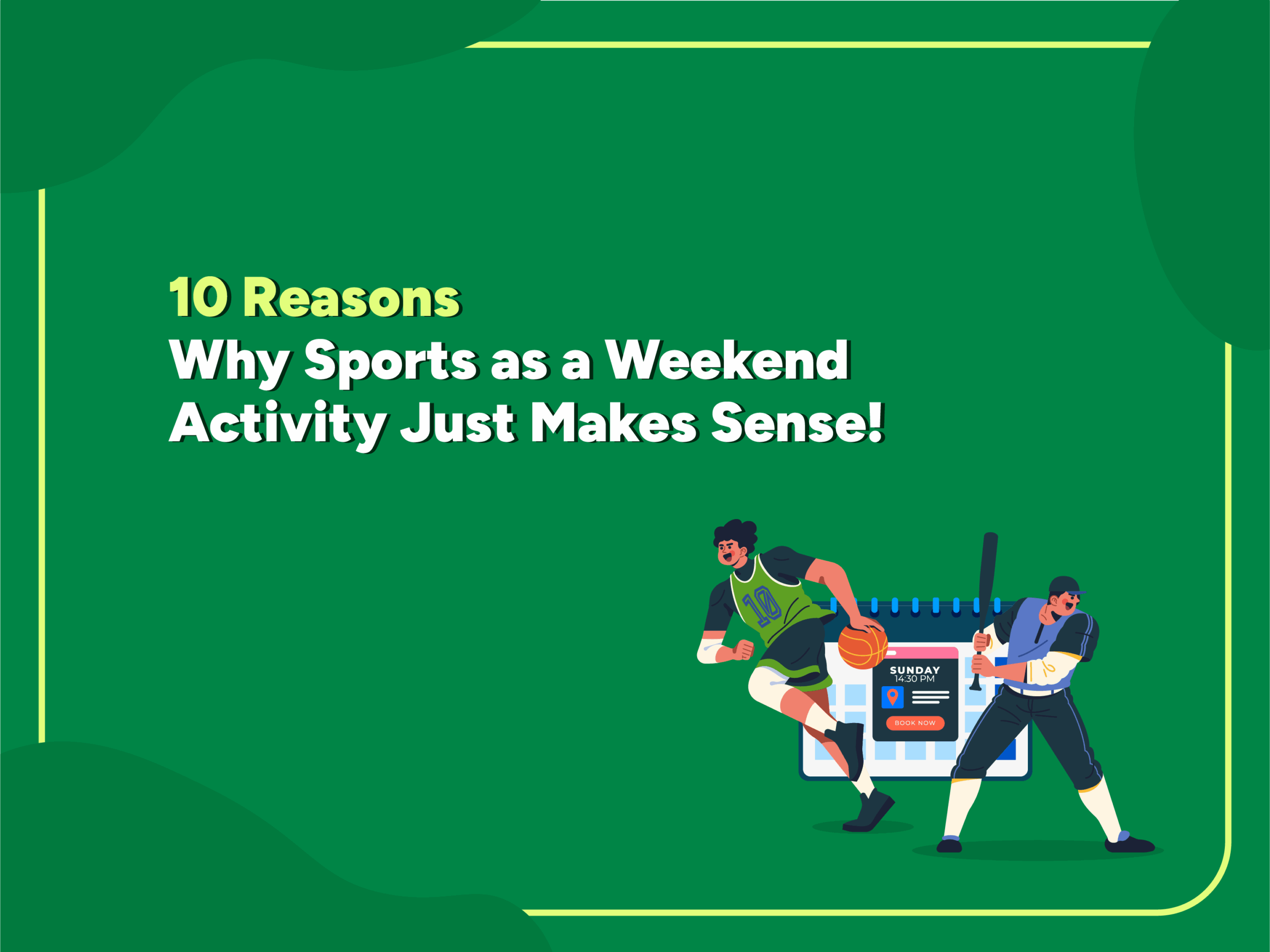 Illustration of two players and a weekend calendar with the title "10 Reasons Why Sports as a Weekend Activity Just Makes Sense!