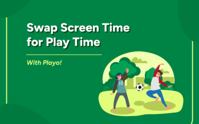 Swap Screen Time for Play Time – With Playo!