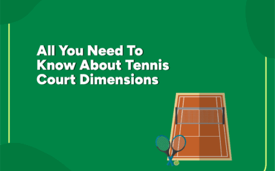 All You Need To Know About Tennis Court Dimensions