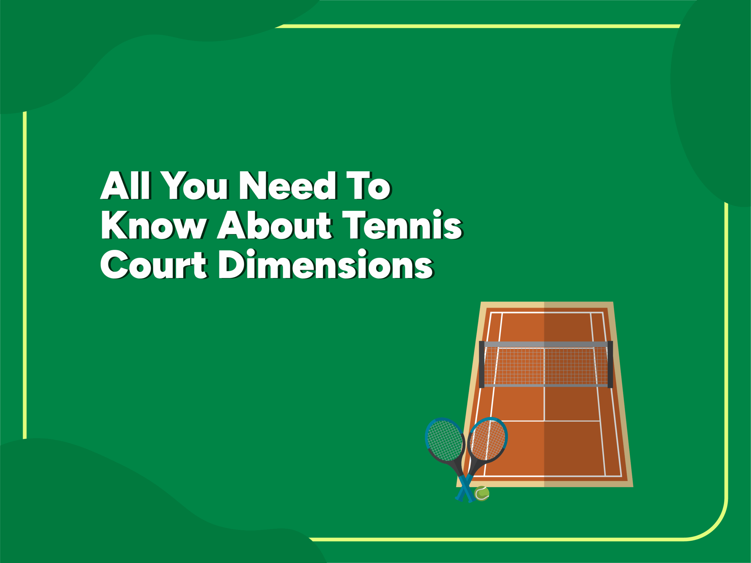 Illustrated tennis court with net, rackets, and ball on a green background, featuring the title “All You Need To Know About Tennis Court Dimensions.