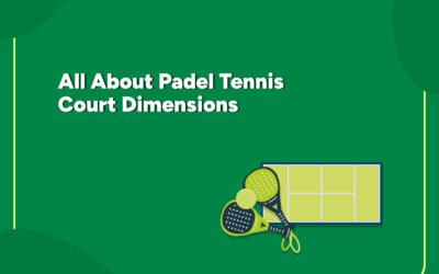 All About Padel Tennis Court Dimensions
