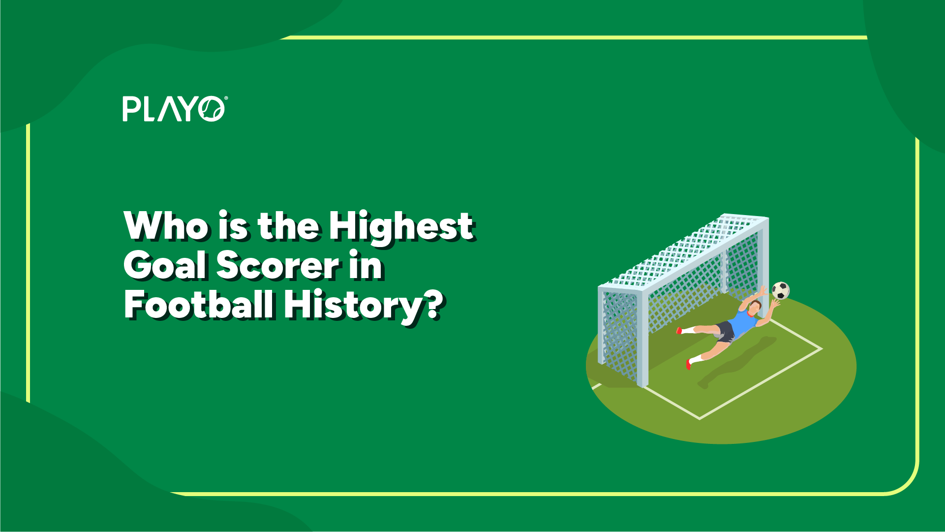 Highest Goal Scorer in Football History
