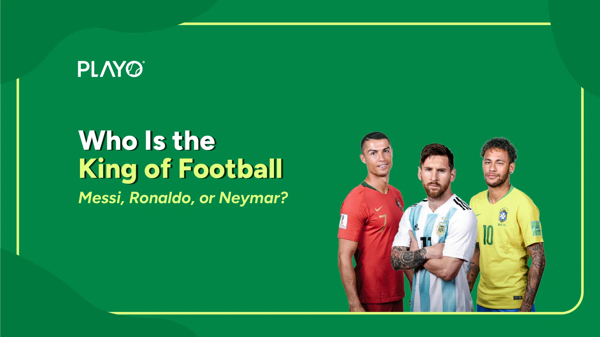 Who is the king of football Who is the king of football