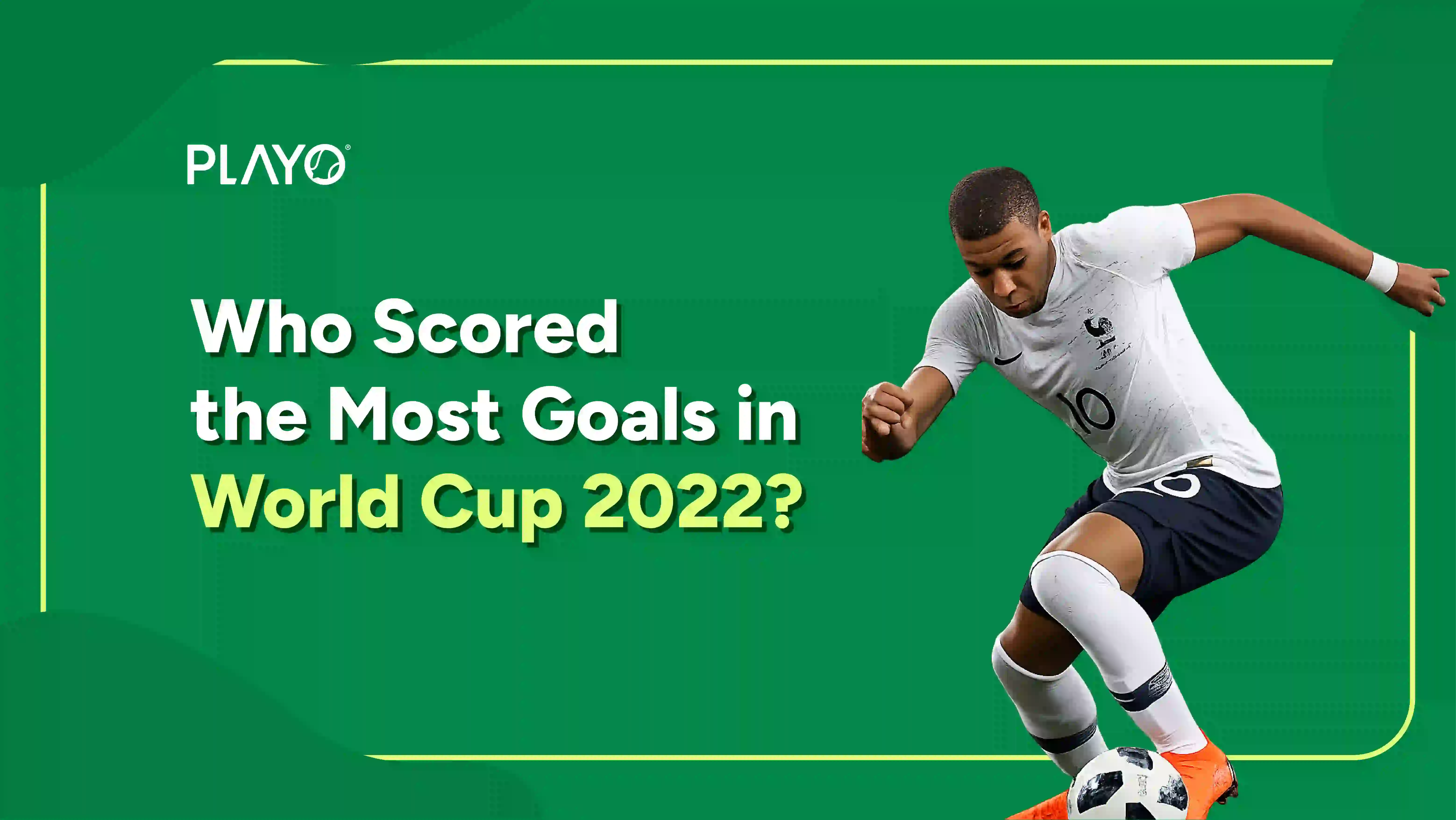 Who Scored the Most Goals in World Cup 2022? 
